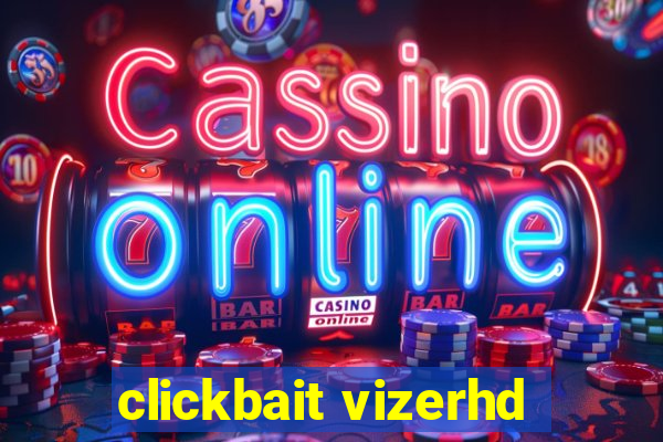 clickbait vizerhd